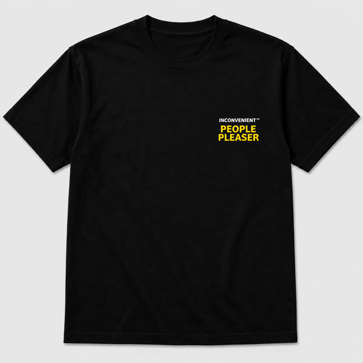 Inconvenient People Pleaser Tee front design