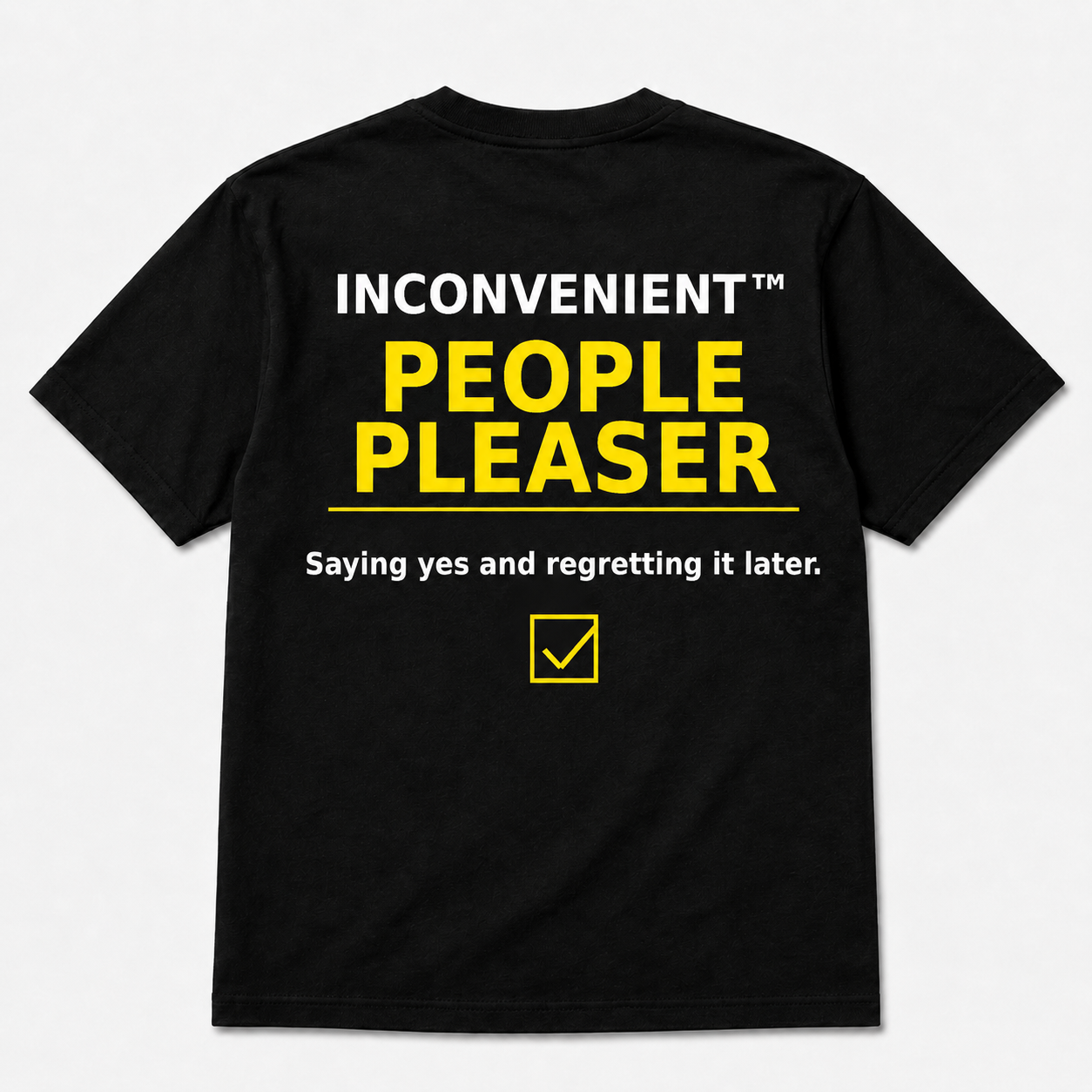 Inconvenient People Pleaser Tee back design
